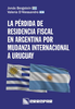 La perdida de residencia fiscal en la Argentina por una mudanza internacional a Uruguay - URL